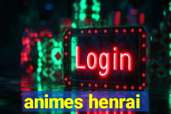 animes henrai